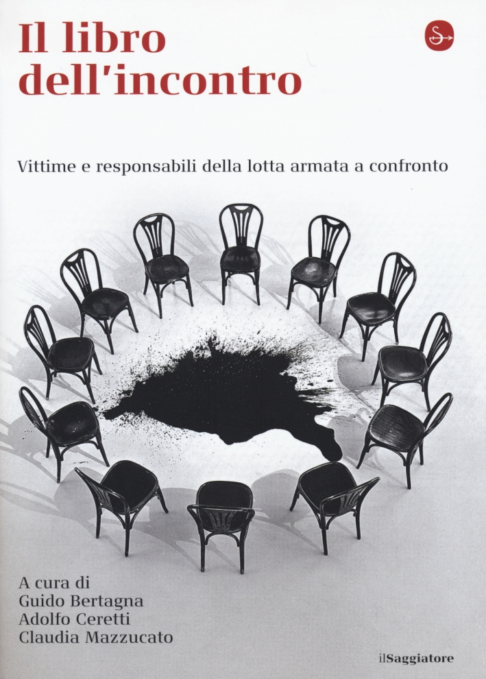 Il libro dell'incontro. Vittime e responsabili della lotta armata a confronto Il libro dell'incontro. Vittime e responsabili della lotta armata a confronto