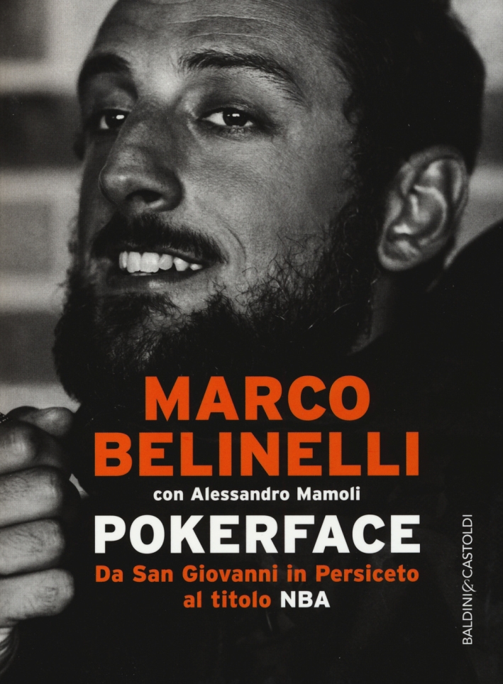 Pokerface. Da San Giovanni in Persiceto al titolo NBA Pokerface. Da San Giovanni in Persiceto al titolo NBA