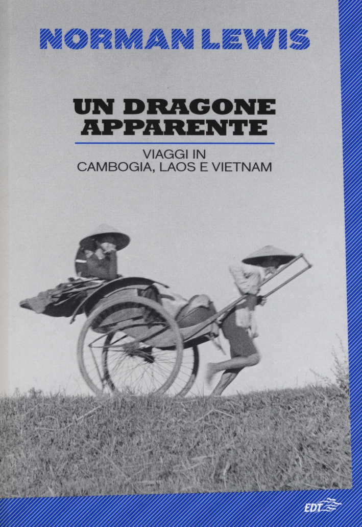 Un dragone apparente. Viaggi in Cambogia, Laos e Vietnam Un dragone apparente. Viaggi in Cambogia, Laos e Vietnam