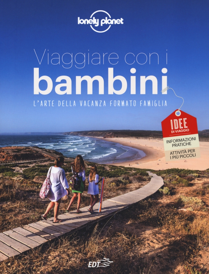 Viaggiare con i bambini. L'arte della vacanza formato famiglia Viaggiare con i bambini. L'arte della vacanza formato famiglia