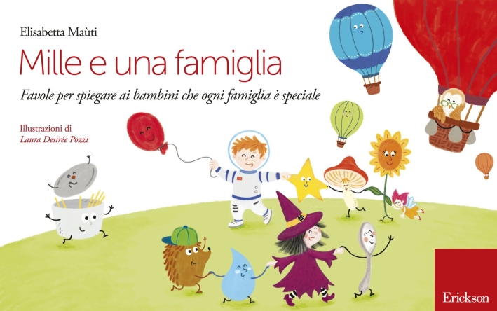 Mille e una famiglia. Favole per spiegare ai bambini che ogni famiglia è speciale Mille e una famiglia. Favole per spiegare ai bambini che ogni famiglia è speciale