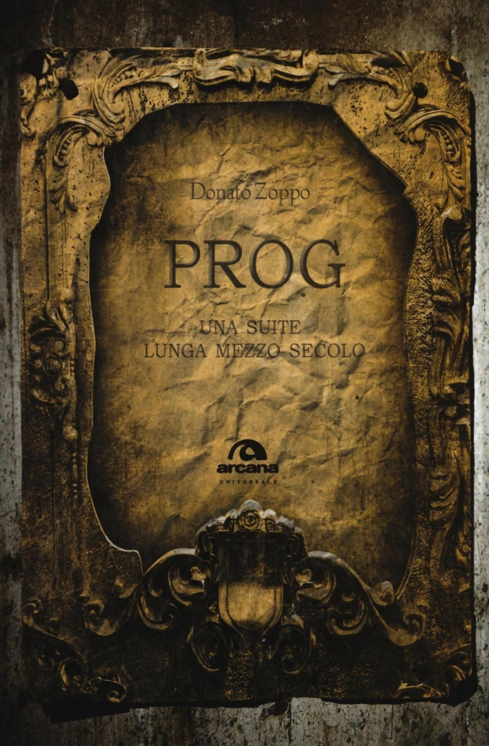 Prog. Una suite lunga mezzo secolo Prog. Una suite lunga mezzo secolo