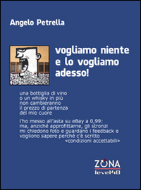 Vogliamo niente e lo vogliamo adesso! Vogliamo niente e lo vogliamo adesso!