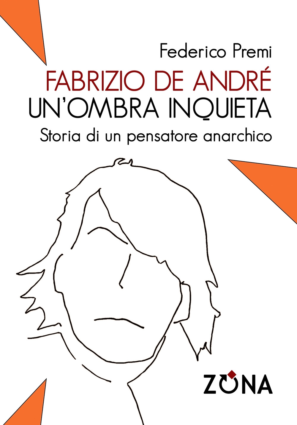 Fabrizio De André, un'ombra inquieta. Ritratto di un pensatore anarchico Fabrizio De André, un'ombra inquieta. Ritratto di un pensatore anarchico
