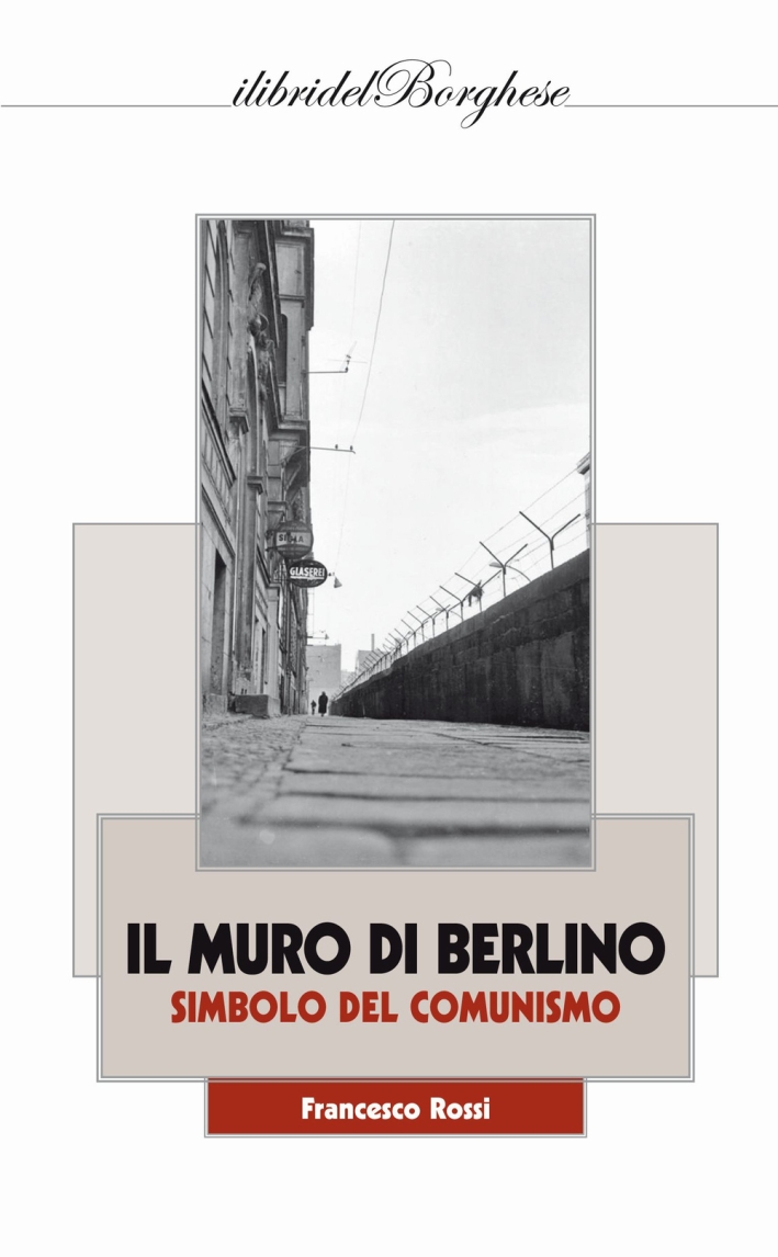 Il muro di Berlino. Simbolo del comunismo Il muro di Berlino. Simbolo del comunismo
