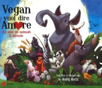 Vegan vuol dire amore. Chi ama gli animali, li difende