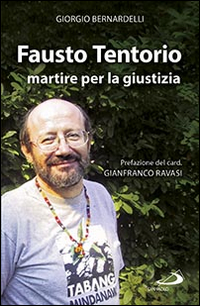 Fausto Tentorio Martire per la Giustizia Fausto Tentorio Martire per la Giustizia