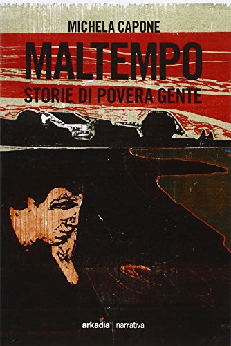 Maltempo. Storie di povera gente Maltempo. Storie di povera gente
