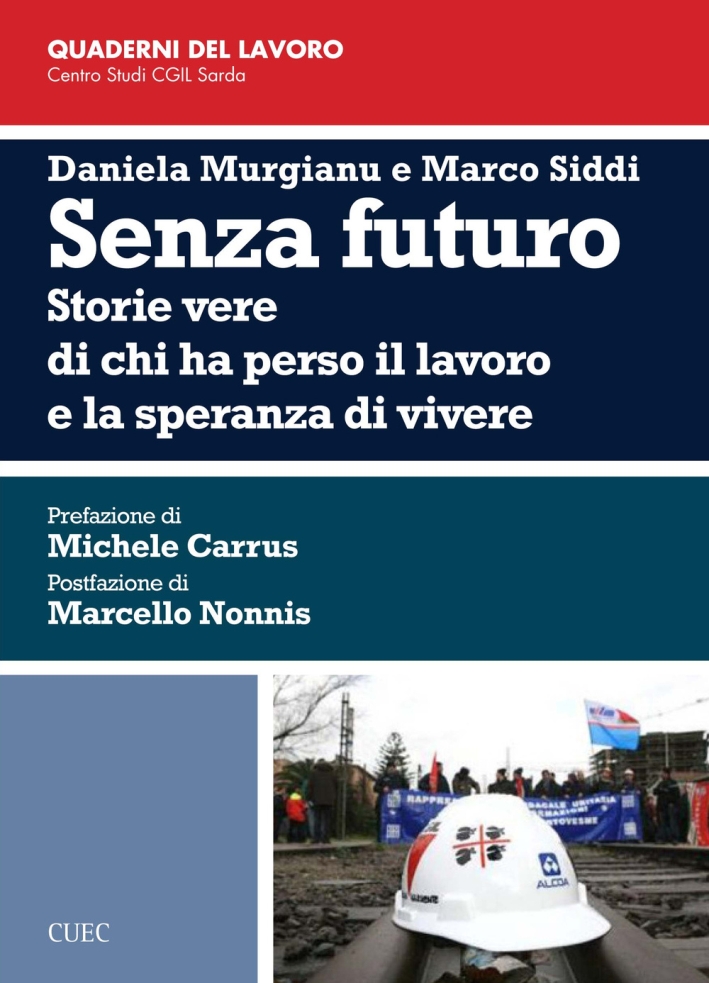 Senza futuro. Storie vere di chi ha perso il lavoro e la speranza di vivere Senza futuro. Storie vere di chi ha perso il lavoro e la speranza di vivere