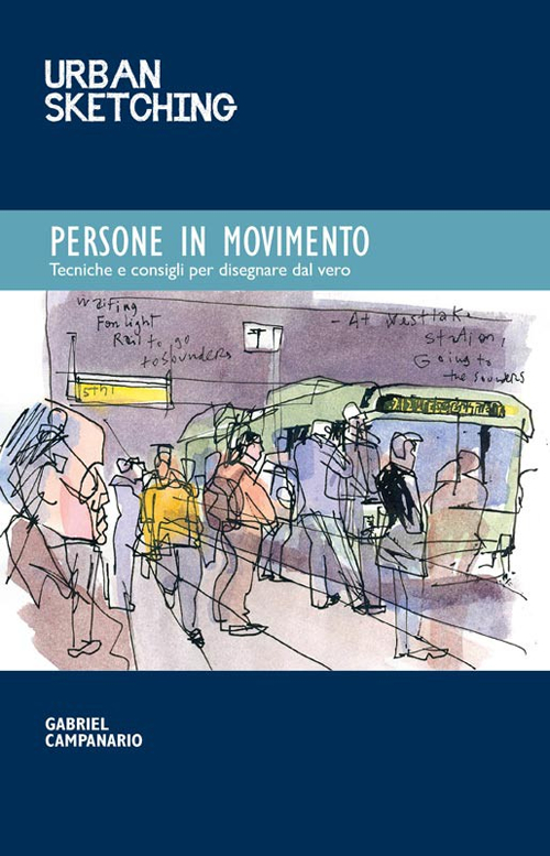 Urban sketching. Persone in movimento. Ediz. italiana Urban sketching. Persone in movimento. Ediz. italiana
