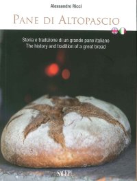 Pane di Altopascio. Storia e Tradizione di un Grande Pane Italiano. the History and Tradition of a Great Bread