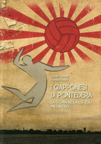 I giapponesi di Pontedera. La storia della U.S. Zoli Pallavolo