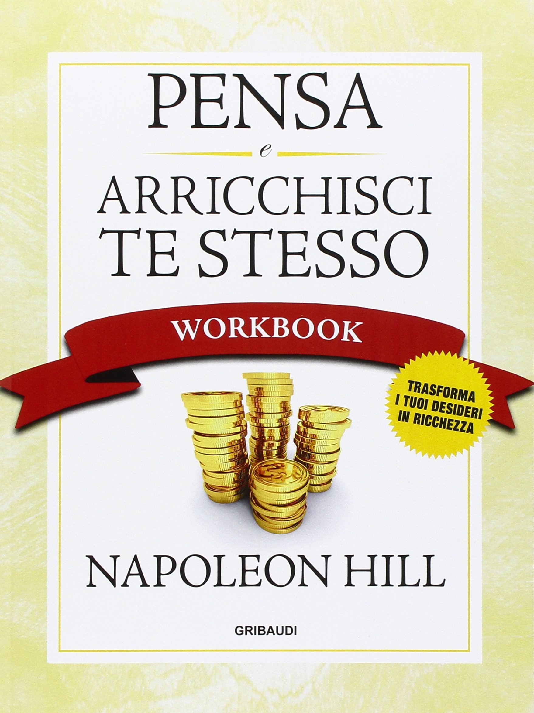 Pensa e arricchisci te stesso. Workbook Pensa e arricchisci te stesso. Workbook