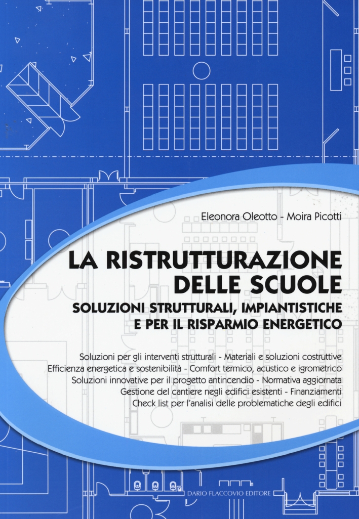 La Ristrutturazione delle Scuole. Soluzioni Strutturali, Impiantistiche e per il Risparmio Energetico La Ristrutturazione delle Scuole. Soluzioni Strutturali, Impiantistiche e per il Risparmio Energetico