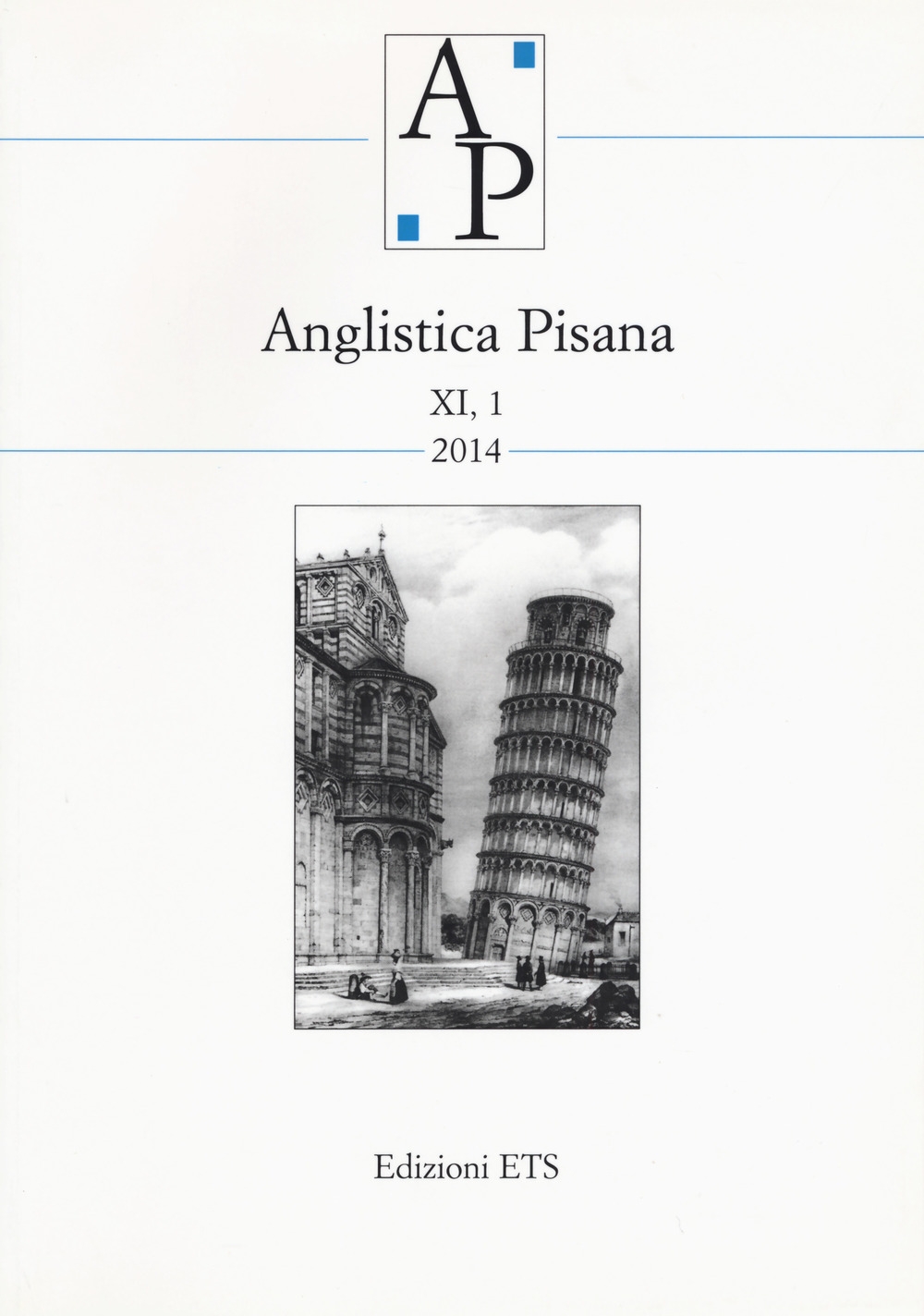 Anglistica Pisana XI, 1-2014. Possible and Impossible Worlds: Travelling as a Narrative Pattern. Selected Papers From the 8th International Conference Anglistica Pisana XI, 1-2014. Possible and Impossible Worlds: Travelling as a Narrative Pattern. Selected Papers From the 8th International Conference