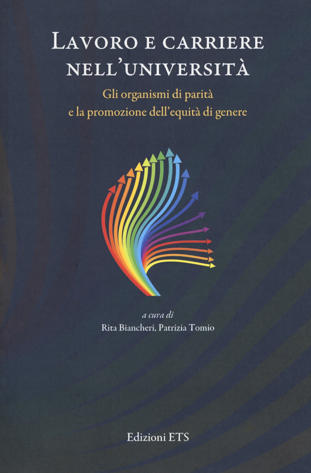 Lavoro e carriere nell'università. Gli organismi di parità e la promozione dell'equità di genere Lavoro e carriere nell'università. Gli organismi di parità e la promozione dell'equità di genere