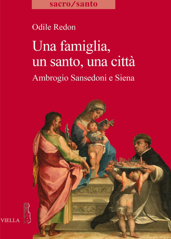 Una famiglia, un santo, una città. Ambrogio Sansedoni e Siena Una famiglia, un santo, una città. Ambrogio Sansedoni e Siena