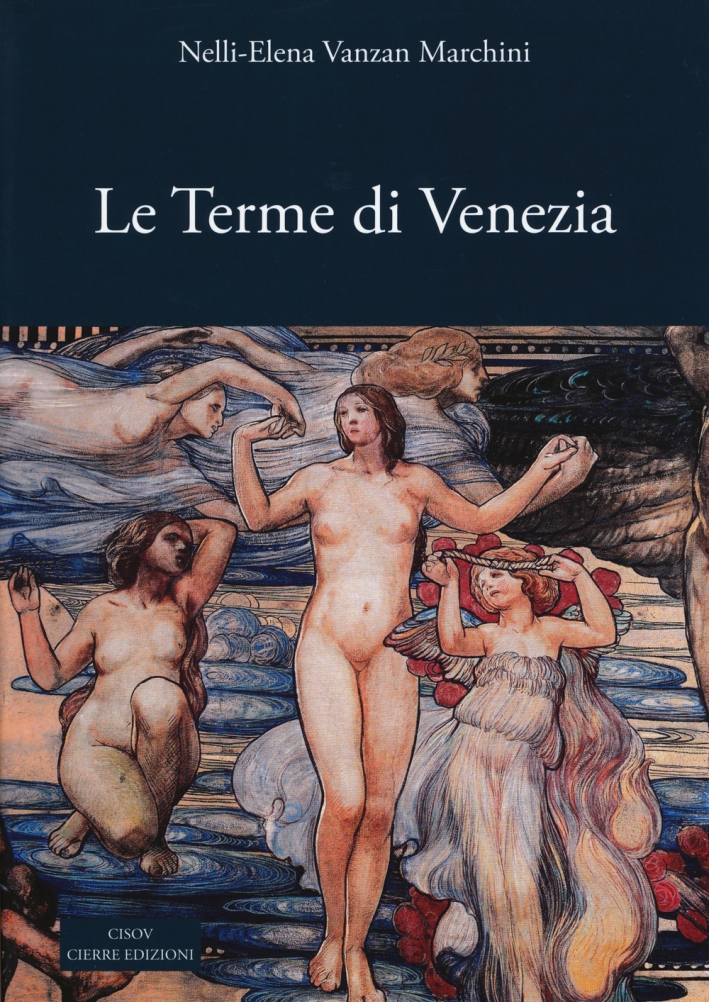 Le terme di Venezia. Ambiente e salute nelle acque (secoli XIV-XXI) Le terme di Venezia. Ambiente e salute nelle acque (secoli XIV-XXI)