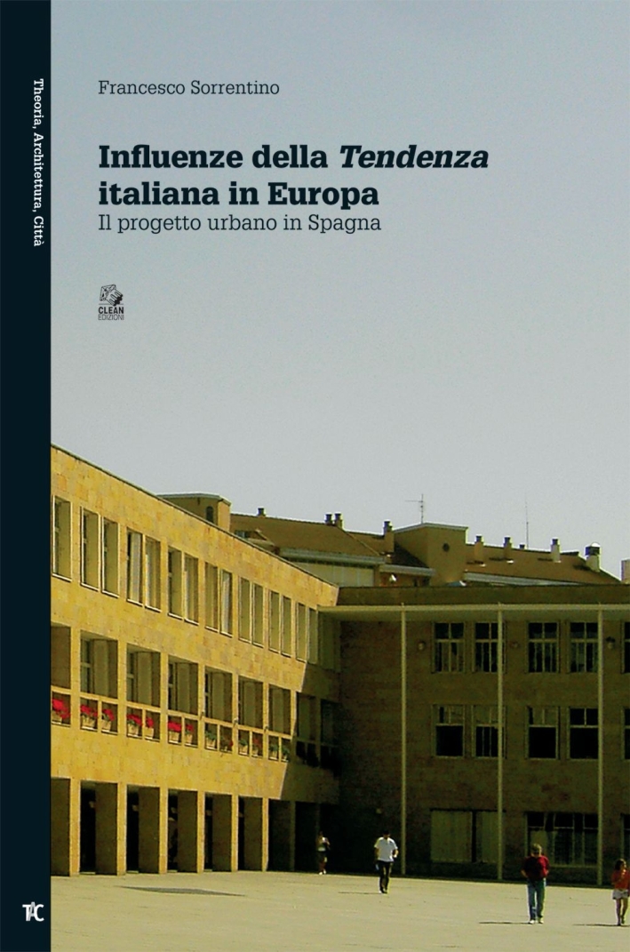 Influenze della tendenza italiana in Europa. Il progetto urbano in Spagna Influenze della tendenza italiana in Europa. Il progetto urbano in Spagna