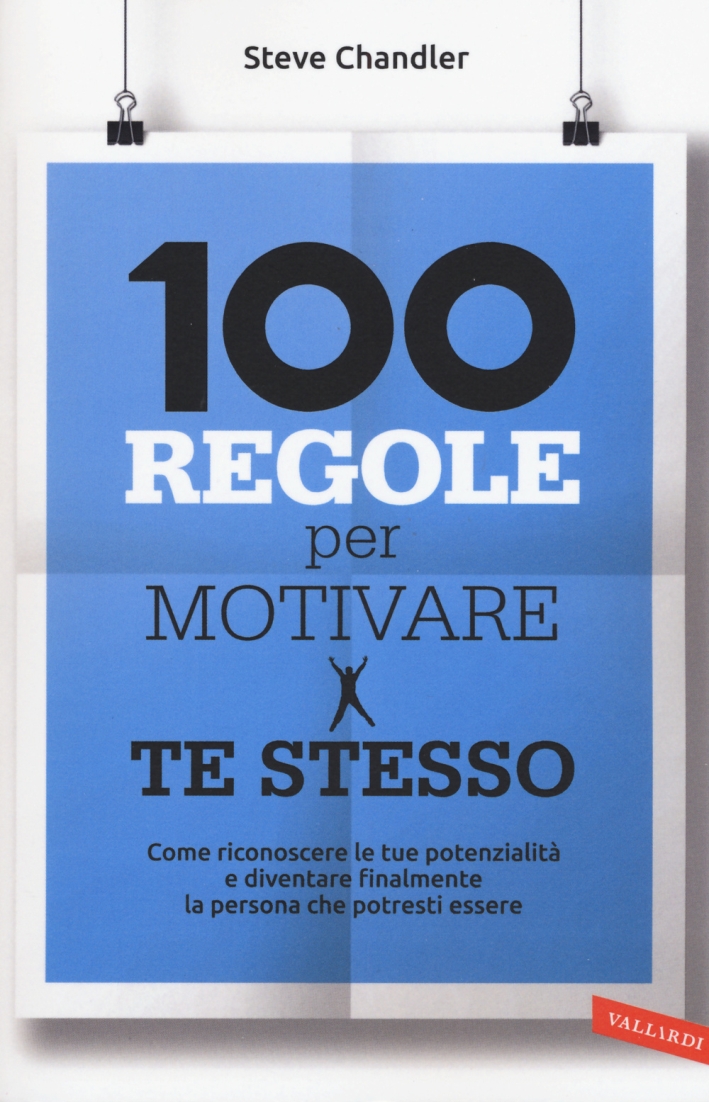 100 regole per motivare te stesso 100 regole per motivare te stesso
