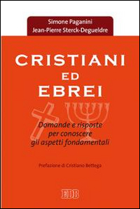 Cristiani ed ebrei. Domande e risposte per conoscere gli aspetti fondamentali Cristiani ed ebrei. Domande e risposte per conoscere gli aspetti fondamentali