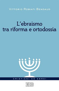 L'ebraismo tra riforma e ortodossia. Il dialogo tra ebrei e cristiani L'ebraismo tra riforma e ortodossia. Il dialogo tra ebrei e cristiani