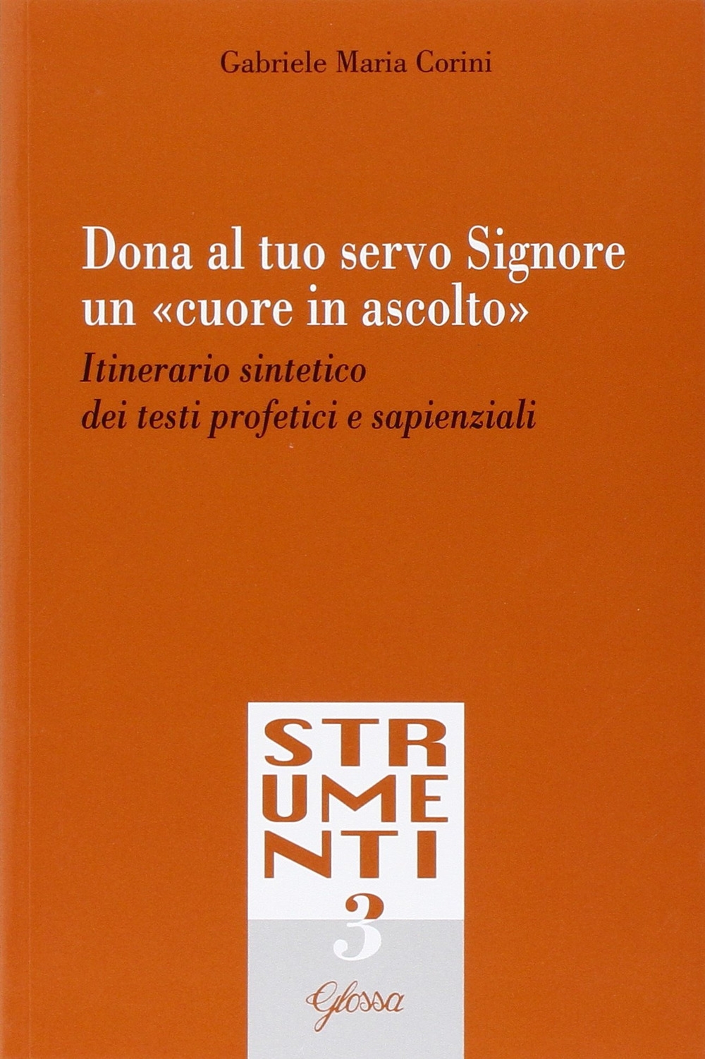 Dona al tuo servo Signore un «cuore in ascolto». Itinerario sintetico dei testi profetici e sapienziali Dona al tuo servo Signore un «cuore in ascolto». Itinerario sintetico dei testi profetici e sapienziali