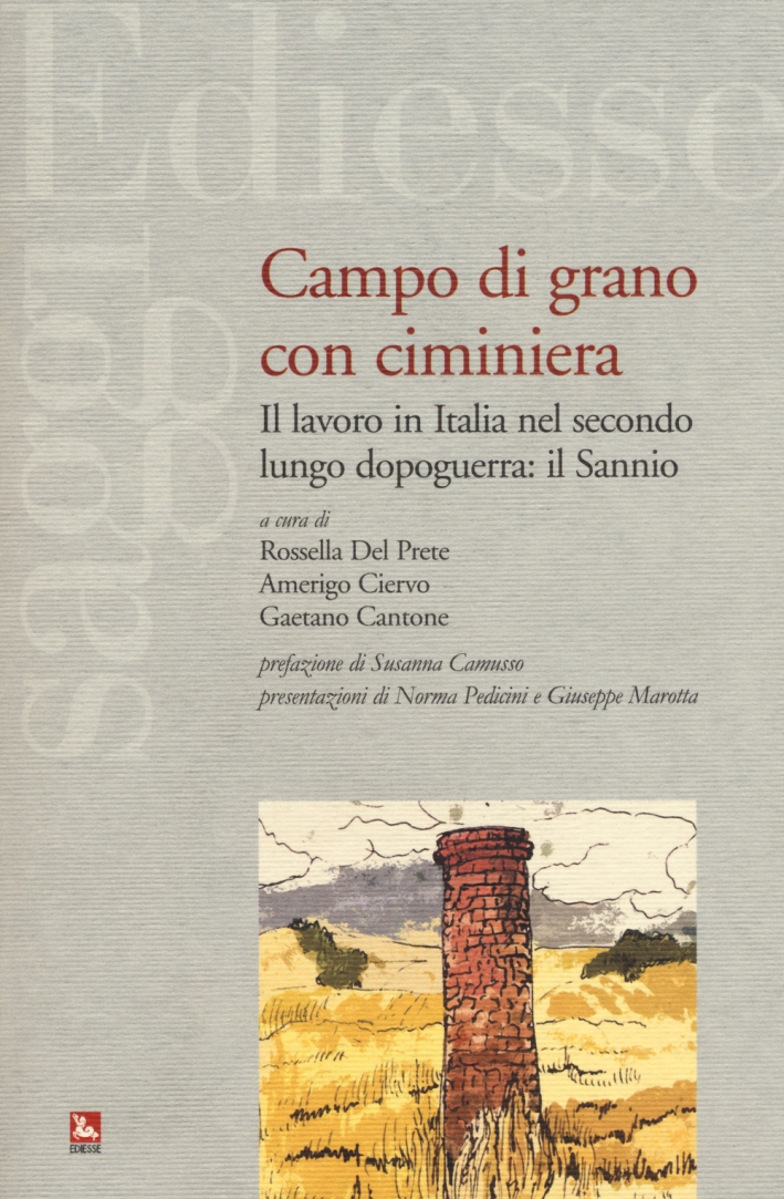 campo di grano con ciminiera. Il lavoro in Italia nel secondo dopoguerra: il Sannio campo di grano con ciminiera. Il lavoro in Italia nel secondo dopoguerra: il Sannio