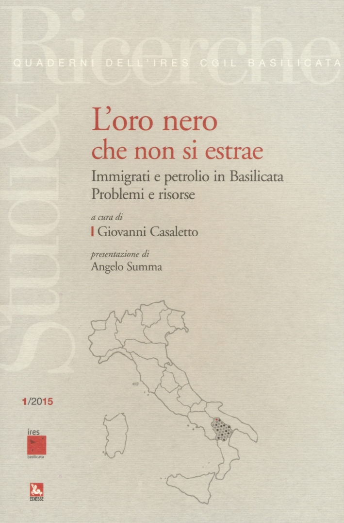 L'oro nero che non si estrae. Immigrati e petrolio in Basilicata. Problemi e risorse L'oro nero che non si estrae. Immigrati e petrolio in Basilicata. Problemi e risorse