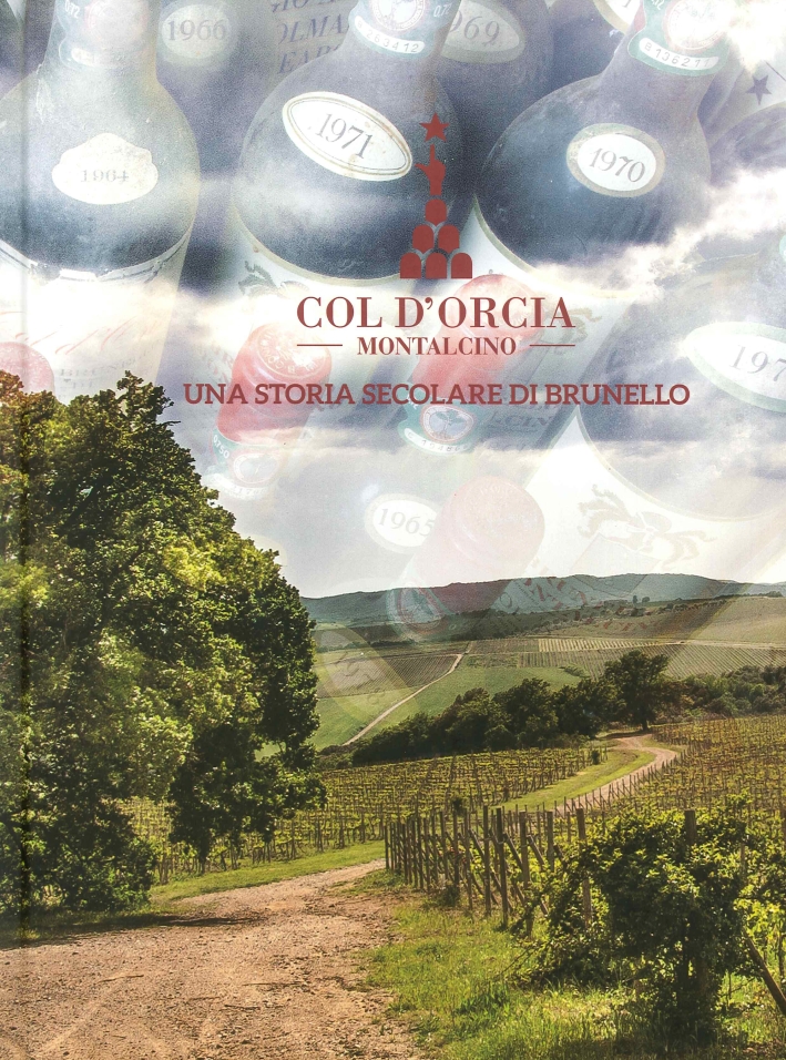 Col d'Orcia. Una storia secolare di Brunello Col d'Orcia. Una storia secolare di Brunello