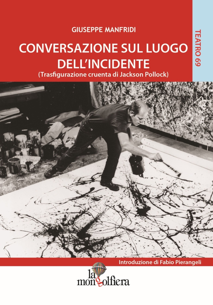 Conversazione sul luogo dell'incidente (trasfigurazione cruenta di Jackson Pollock) Conversazione sul luogo dell'incidente (trasfigurazione cruenta di Jackson Pollock)