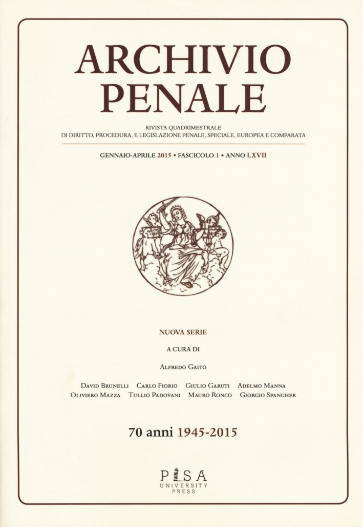 Archivio penale. Rivista quadrimestrale di diritto, procedura e legislazione penale, speciale, europea e comparata (2015). Vol. 1 Archivio penale. Rivista quadrimestrale di diritto, procedura e legislazione penale, speciale, europea e comparata (2015). Vol. 1