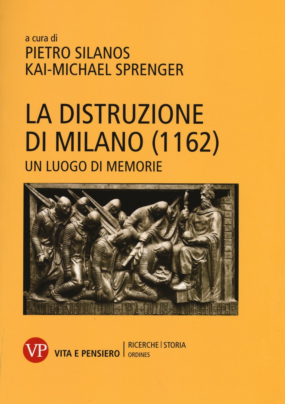 La distruzione di Milano (1162). Un luogo di memorie La distruzione di Milano (1162). Un luogo di memorie