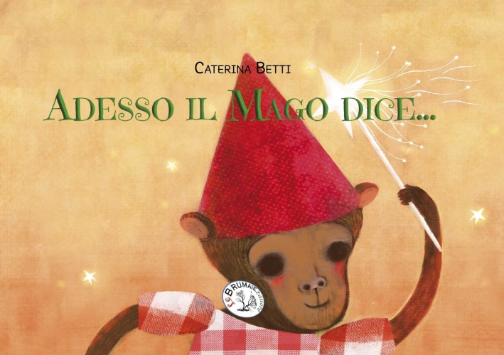 Adesso il mago dice.... Ediz. illustrata Adesso il mago dice.... Ediz. illustrata