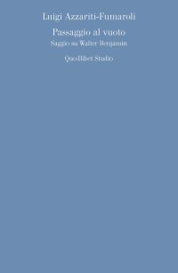 Passaggio al vuoto. Saggio su Walter Benjamin