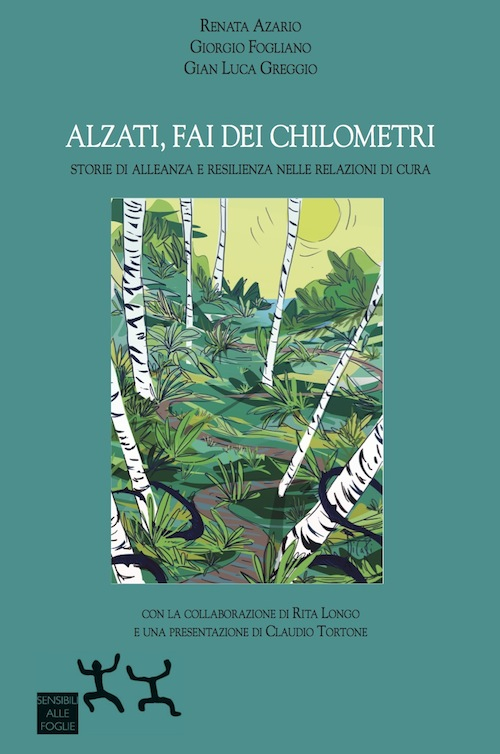 Alzati, fai dei chilometri. Storie di alleanza e resilienza nelle relazioni di cura Alzati, fai dei chilometri. Storie di alleanza e resilienza nelle relazioni di cura