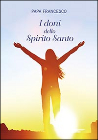 I doni dello Spirito Santo I doni dello Spirito Santo