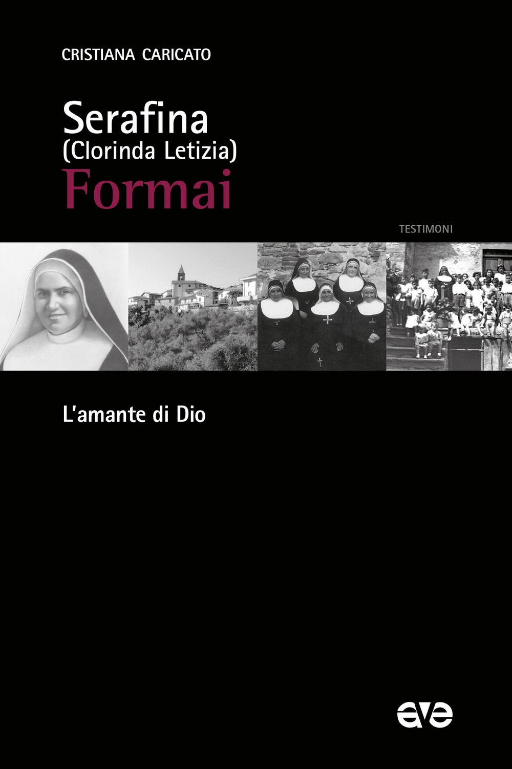 Serafina (Clorinda Letizia) Formai. L'amante di Dio Serafina (Clorinda Letizia) Formai. L'amante di Dio