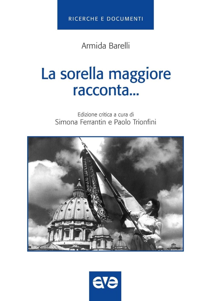 La sorella maggiore racconta. Storia della gioventù femminile di Azione cattolica italiana dal 1918-1948 La sorella maggiore racconta. Storia della gioventù femminile di Azione cattolica italiana dal 1918-1948