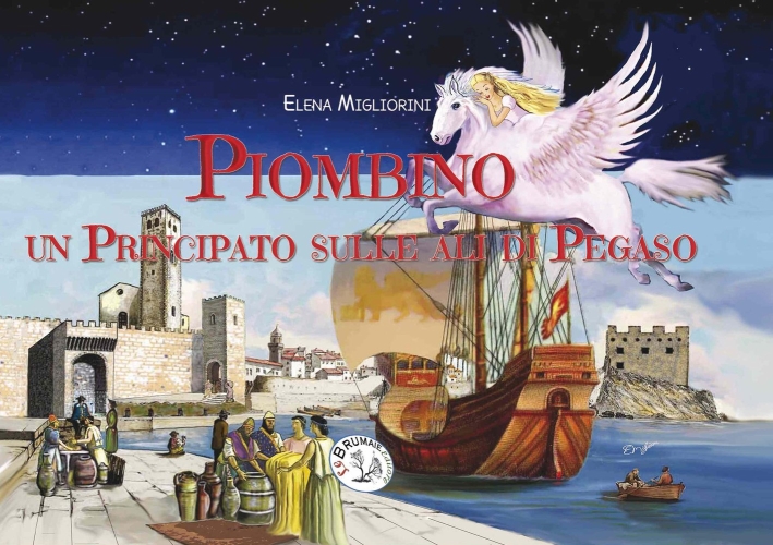 Piombino. Un principato sulle ali di Pegaso Piombino. Un principato sulle ali di Pegaso