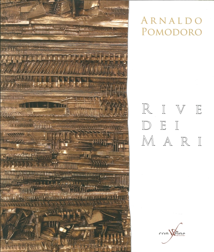 Arnaldo Pomodoro. Rive dei Mari Arnaldo Pomodoro. Rive dei Mari