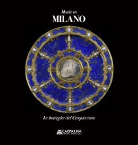 Made in Milano. Le Botteghe del Cinquecento