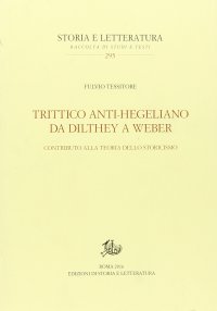 Trittico anti-hegeliano da Dilthey a Weber. Contributo alla teoria dello storicismo