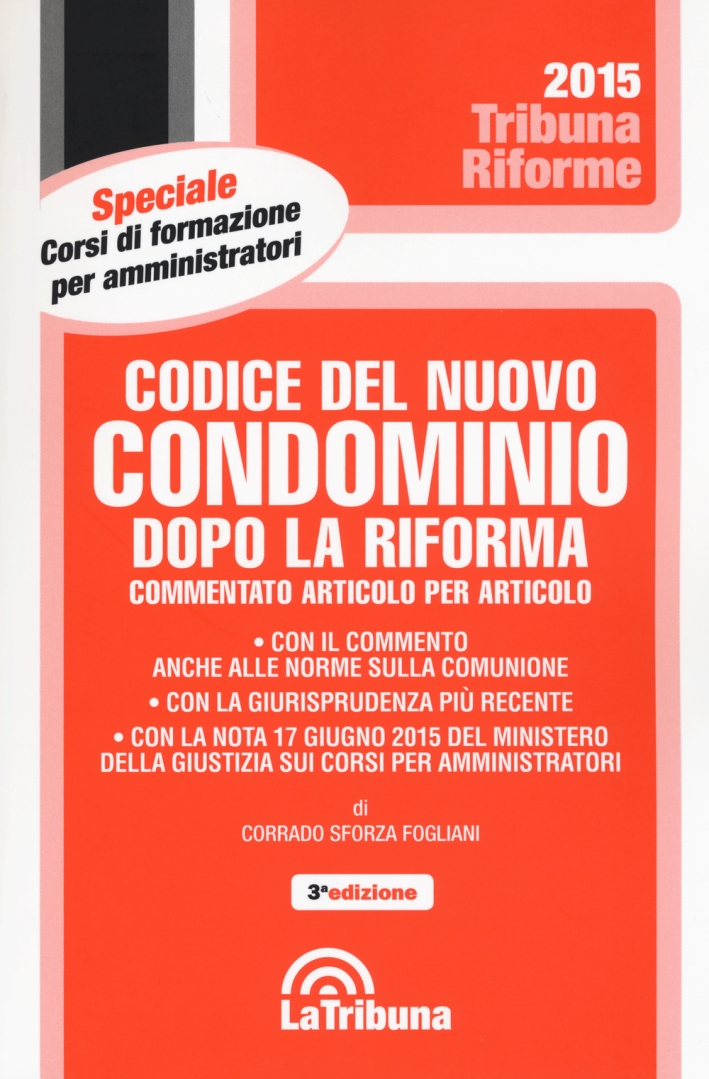 Codice del Nuovo Condominio Dopo la Riforma. Commentato Articolo per Articolo Codice del Nuovo Condominio Dopo la Riforma. Commentato Articolo per Articolo
