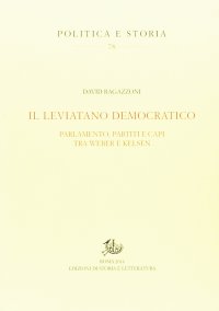 Il leviatano democratico. Parlamento, partiti e capi tra Weber e Kelsen