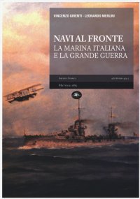 Navi al Fronte. La Marina Italiana e la Grande Guerra