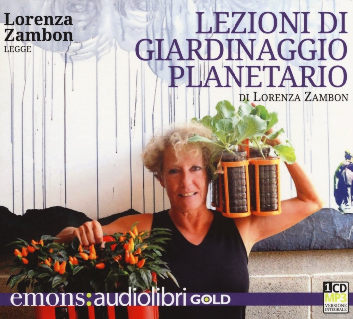 Lezioni di giardinaggio planetario letto da Lorenza Zambon. Audiolibro. CD Audio formato MP3 Lezioni di giardinaggio planetario letto da Lorenza Zambon. Audiolibro. CD Audio formato MP3