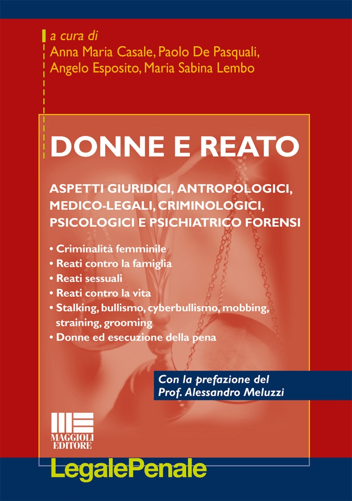 Donne e reato. Aspetti giuridici, antropologici, medico-legali, criminologici, psicologici e psichiatrico forensi Donne e reato. Aspetti giuridici, antropologici, medico-legali, criminologici, psicologici e psichiatrico forensi