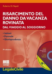 Risarcimento del danno da vacanza rovinata. Con CD-ROM