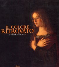 Il Colore Ritrovato. Bellini a Venezia